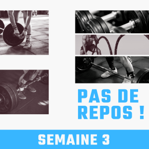 Pas de repos semaine 3